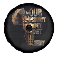 Our History Didn't Start At Slavery Spare Tire Cover Black History Month Ancient Egyptian