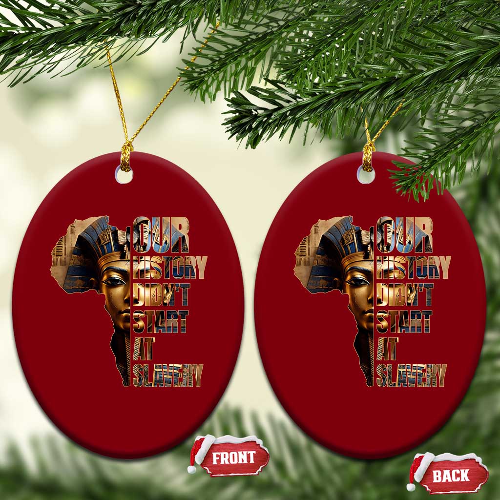 Our History Didn't Start At Slavery Ceramic Ornament Black History Month Ancient Egyptian