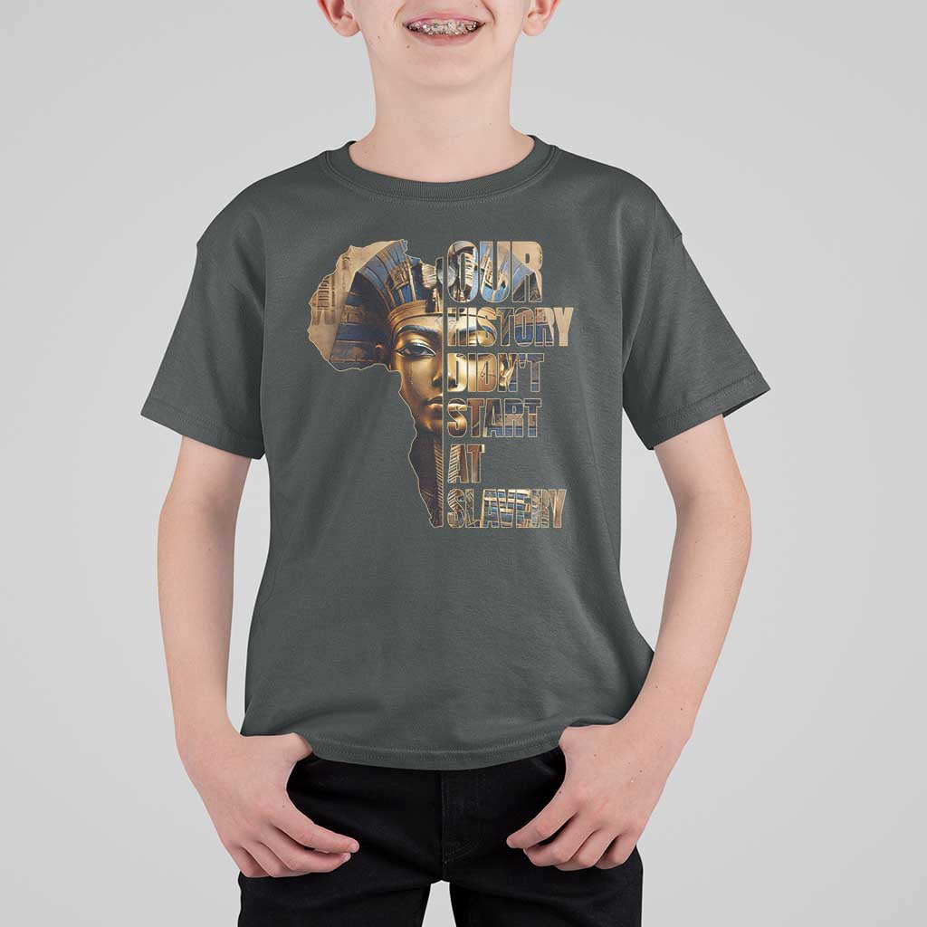 Our History Didn't Start At Slavery T Shirt For Kid Black History Month Ancient Egyptian
