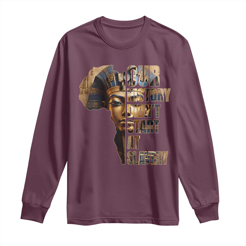 Our History Didn't Start At Slavery Long Sleeve Shirt Black History Month Ancient Egyptian