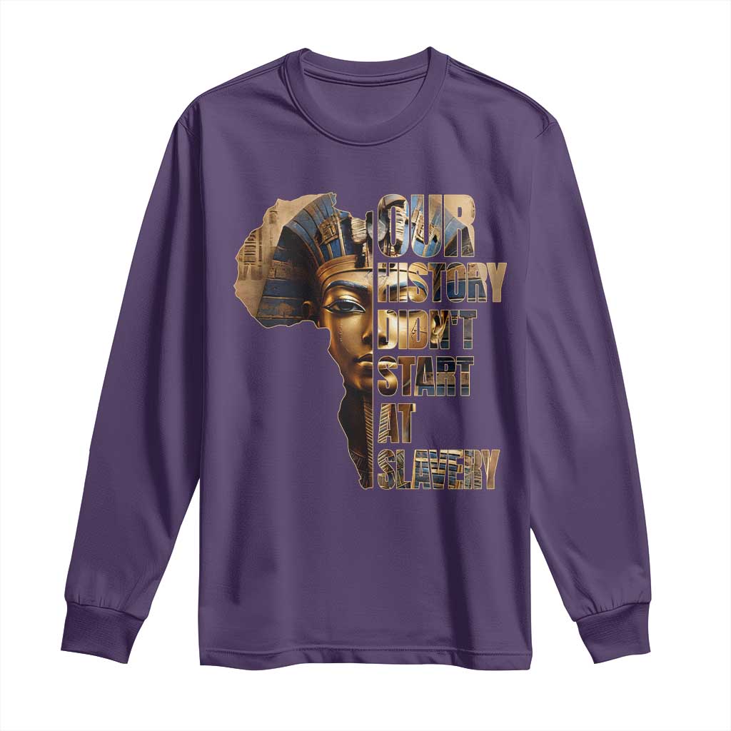 Our History Didn't Start At Slavery Long Sleeve Shirt Black History Month Ancient Egyptian