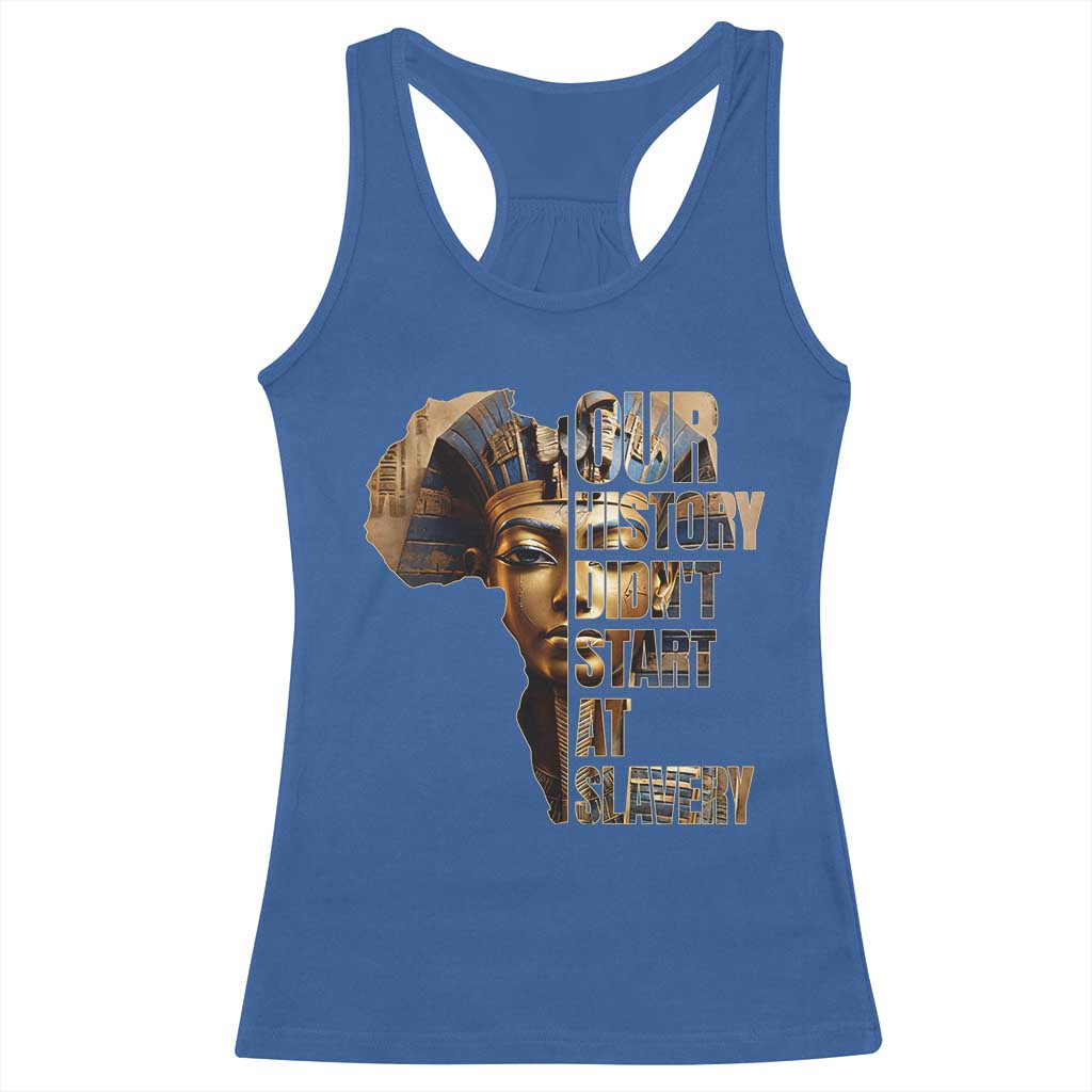 Our History Didn't Start At Slavery Racerback Tank Top Black History Month Ancient Egyptian