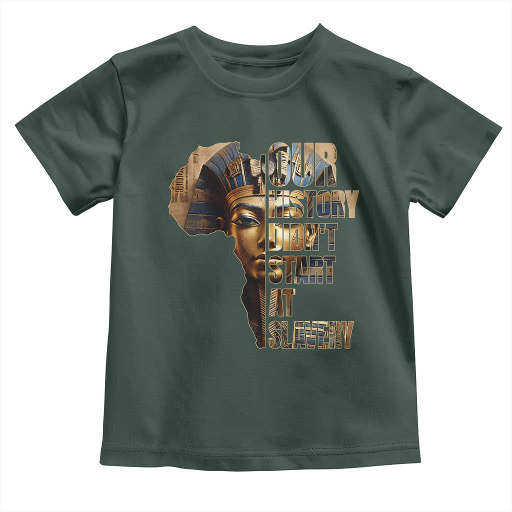 Our History Didn't Start At Slavery Toddler T Shirt Black History Month Ancient Egyptian