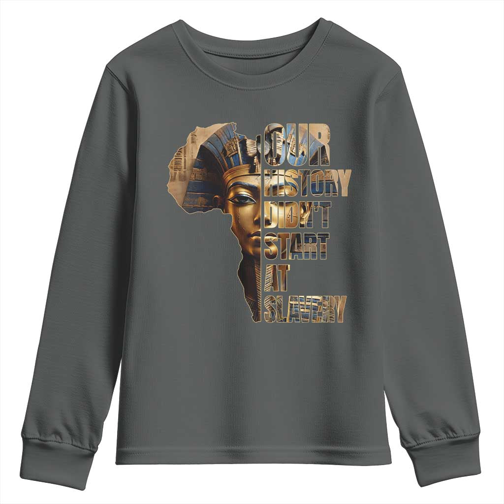 Our History Didn't Start At Slavery Youth Sweatshirt Black History Month Ancient Egyptian