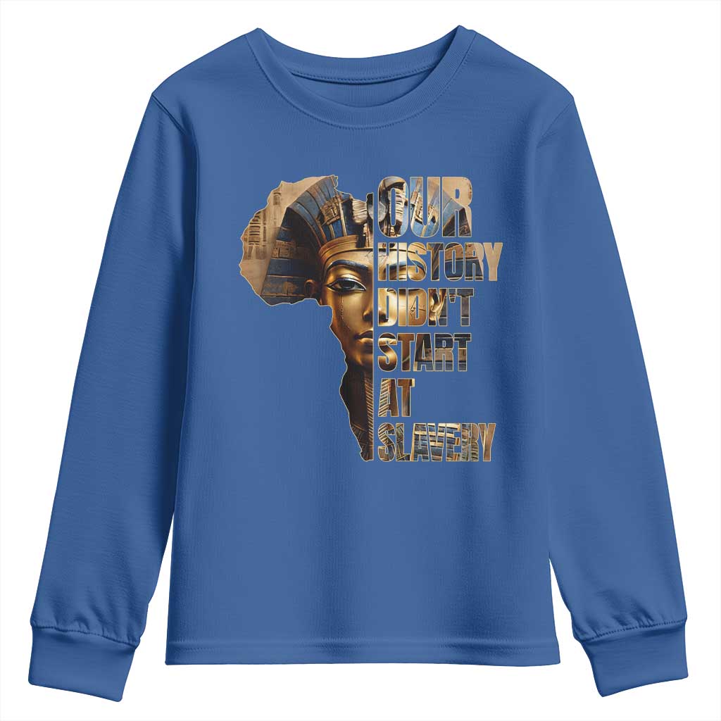 Our History Didn't Start At Slavery Youth Sweatshirt Black History Month Ancient Egyptian