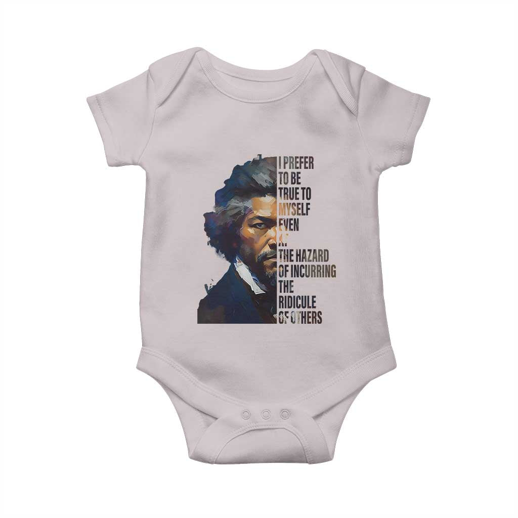 Frederick Douglass Quote Baby Onesie I Prefer To Be True To Myself Even At The Hazard Of Incurring The Ridicule Of Others
