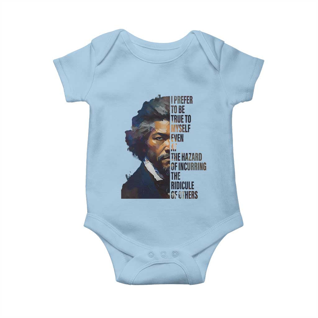 Frederick Douglass Quote Baby Onesie I Prefer To Be True To Myself Even At The Hazard Of Incurring The Ridicule Of Others