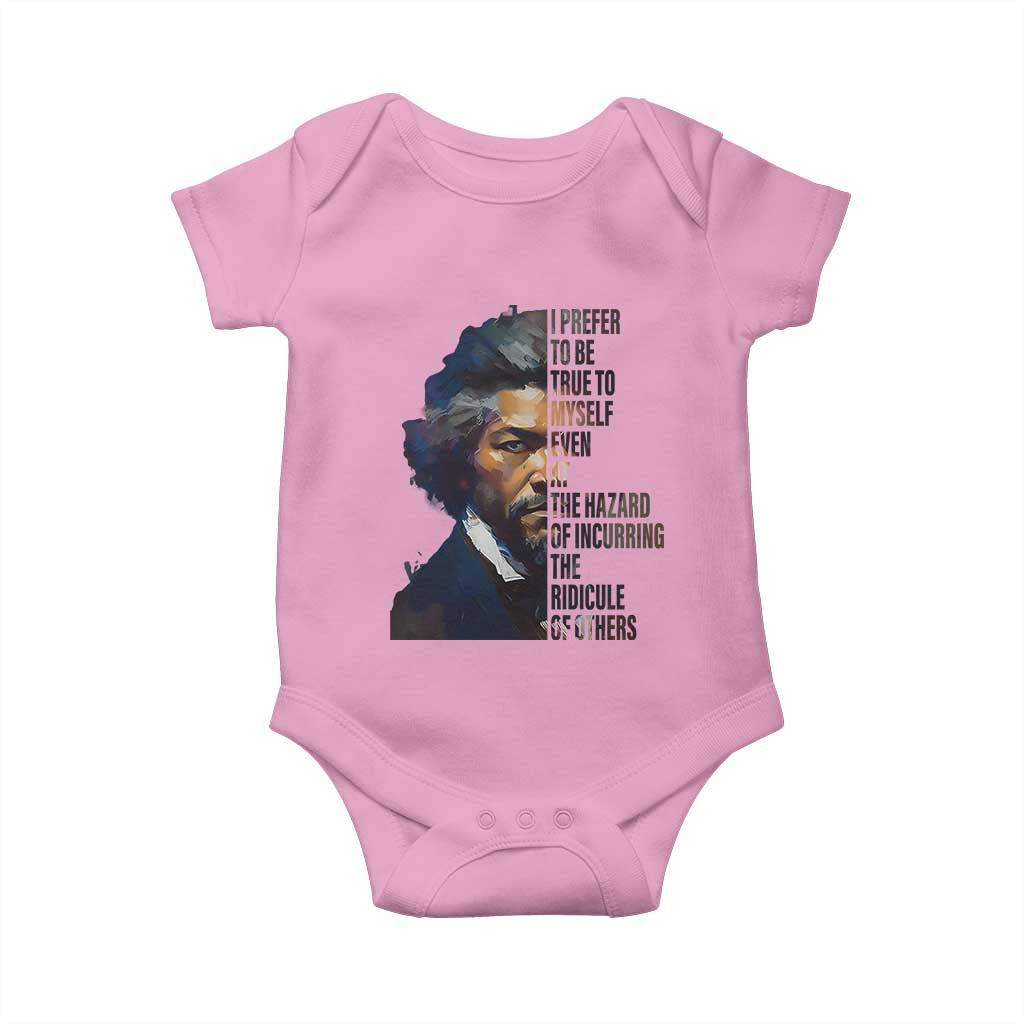 Frederick Douglass Quote Baby Onesie I Prefer To Be True To Myself Even At The Hazard Of Incurring The Ridicule Of Others