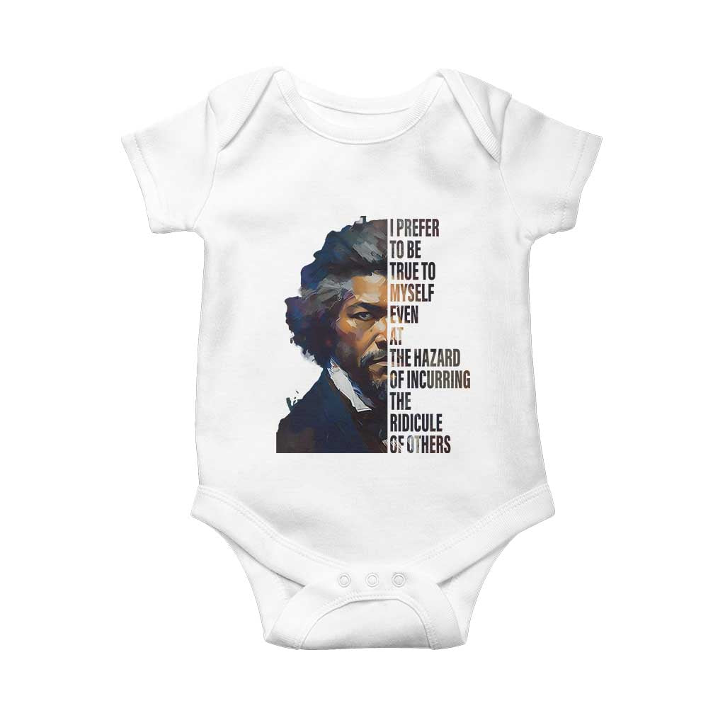 Frederick Douglass Quote Baby Onesie I Prefer To Be True To Myself Even At The Hazard Of Incurring The Ridicule Of Others