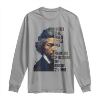 Frederick Douglass Quote Long Sleeve Shirt I Prefer To Be True To Myself Even At The Hazard Of Incurring The Ridicule Of Others