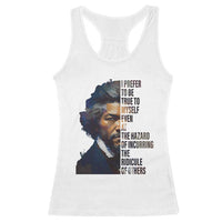 Frederick Douglass Quote Racerback Tank Top I Prefer To Be True To Myself Even At The Hazard Of Incurring The Ridicule Of Others