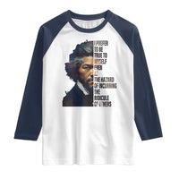 Frederick Douglass Quote Raglan Shirt I Prefer To Be True To Myself Even At The Hazard Of Incurring The Ridicule Of Others