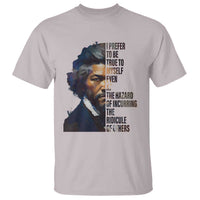 Frederick Douglass Quote T Shirt I Prefer To Be True To Myself Even At The Hazard Of Incurring The Ridicule Of Others