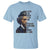 Frederick Douglass Quote T Shirt I Prefer To Be True To Myself Even At The Hazard Of Incurring The Ridicule Of Others