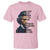 Frederick Douglass Quote T Shirt I Prefer To Be True To Myself Even At The Hazard Of Incurring The Ridicule Of Others
