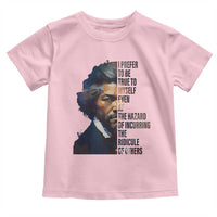 Frederick Douglass Quote Toddler T Shirt I Prefer To Be True To Myself Even At The Hazard Of Incurring The Ridicule Of Others