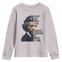 Frederick Douglass Quote Youth Sweatshirt I Prefer To Be True To Myself Even At The Hazard Of Incurring The Ridicule Of Others