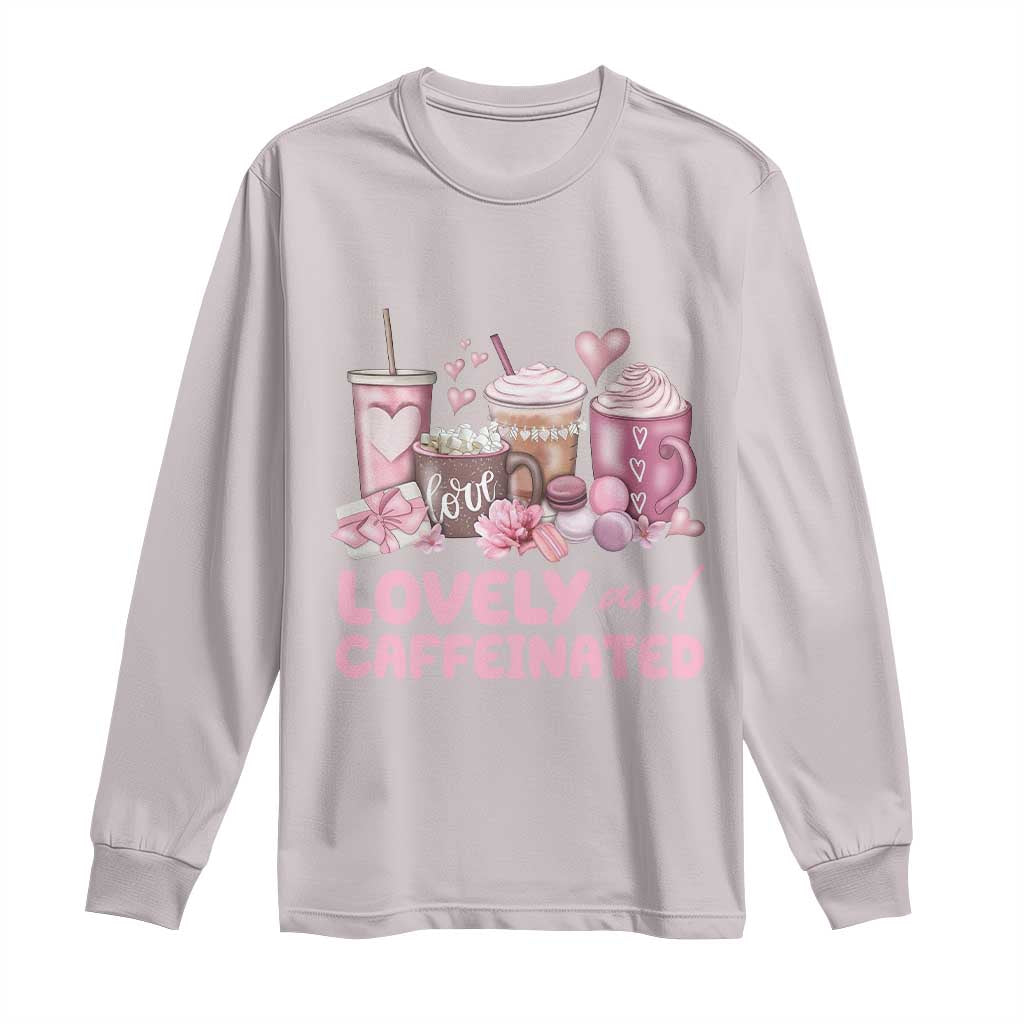 Lovely And Caffeinated Coffee Valentine Long Sleeve Shirt