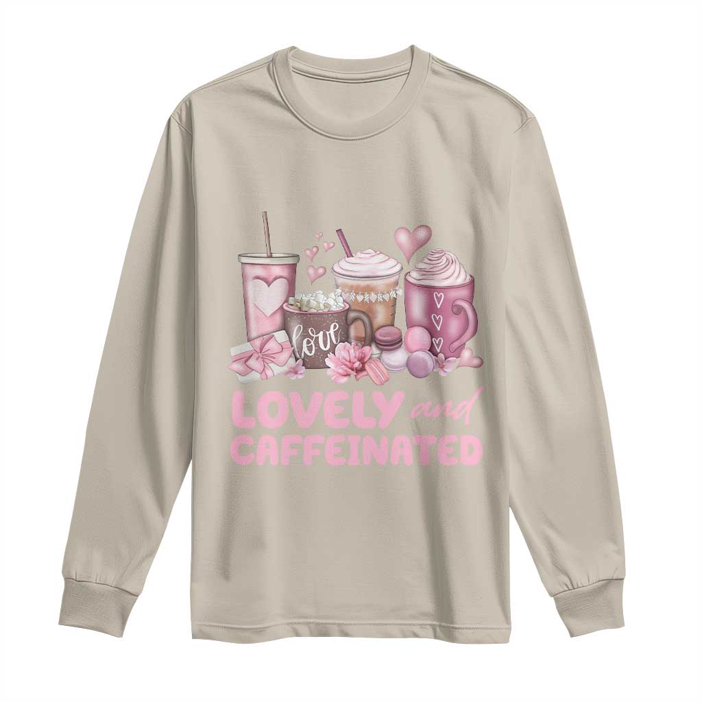 Lovely And Caffeinated Coffee Valentine Long Sleeve Shirt