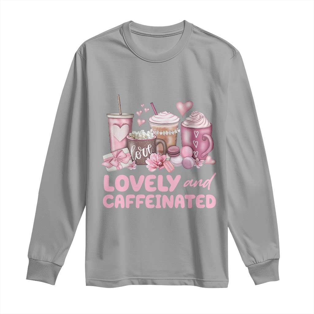 Lovely And Caffeinated Coffee Valentine Long Sleeve Shirt