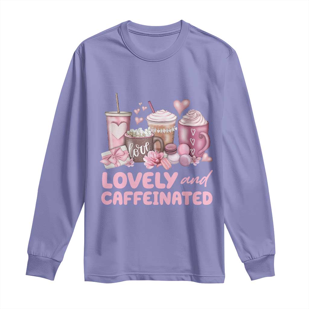 Lovely And Caffeinated Coffee Valentine Long Sleeve Shirt