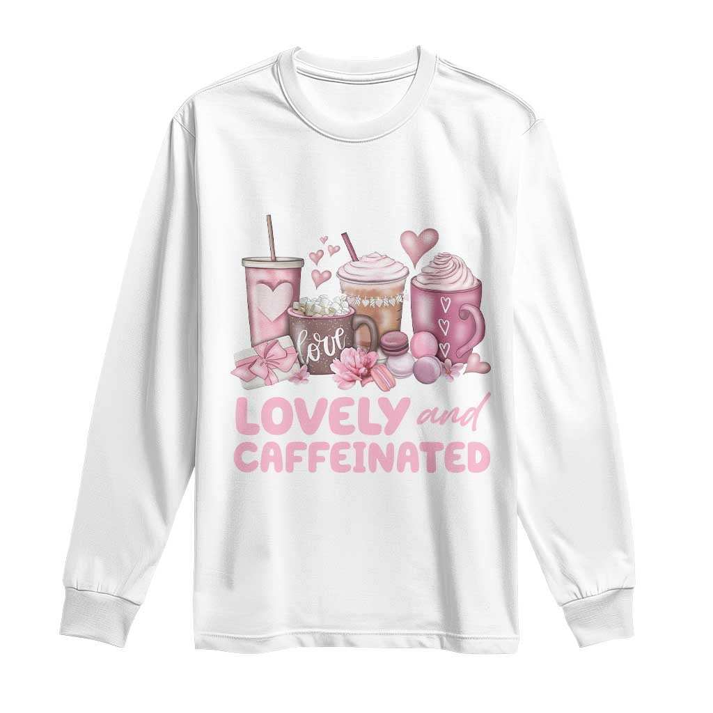 Lovely And Caffeinated Coffee Valentine Long Sleeve Shirt