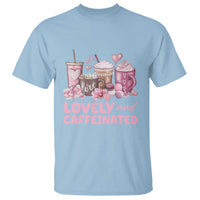 Lovely And Caffeinated Coffee Valentine T Shirt