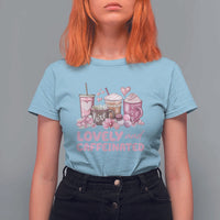 Lovely And Caffeinated Coffee Valentine T Shirt For Women