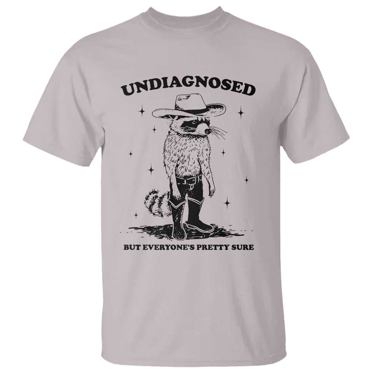 Funny Undiagnosed But Everyone's Pretty Sure T Shirt Cowboy Racoon