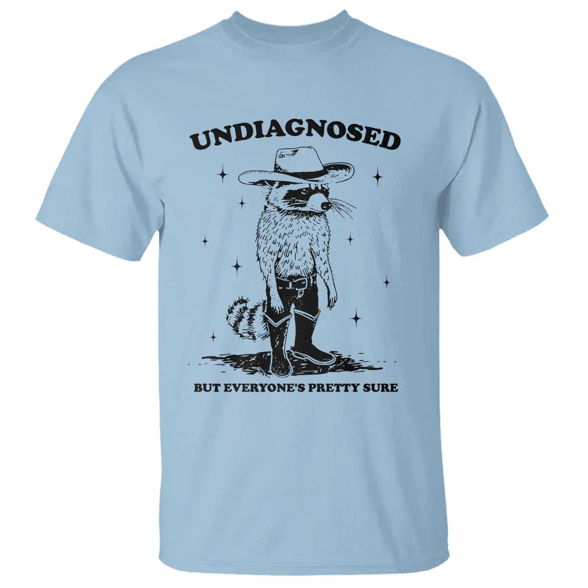 Funny Undiagnosed But Everyone's Pretty Sure T Shirt Cowboy Racoon