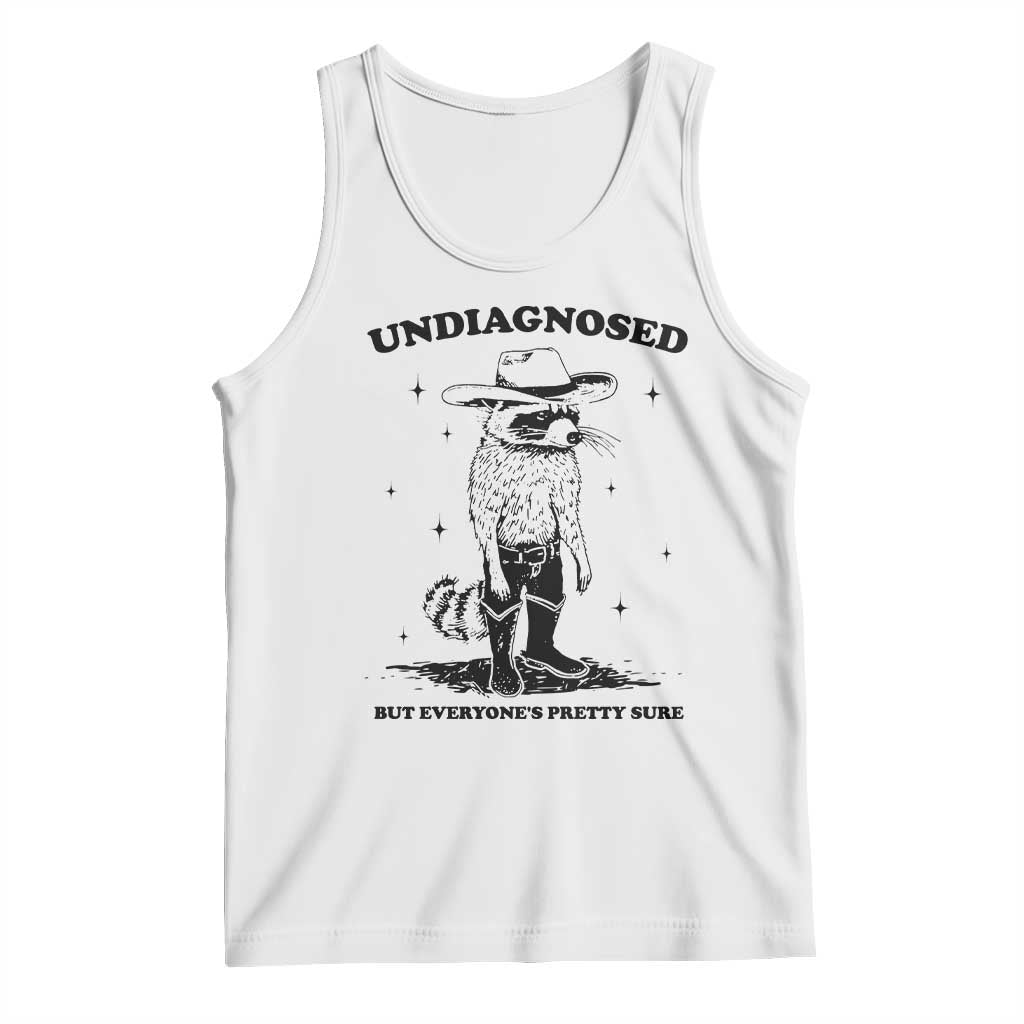 Funny Undiagnosed But Everyone's Pretty Sure Tank Top Cowboy Racoon