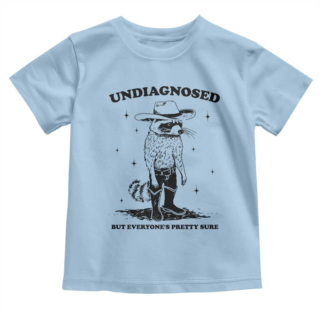 Funny Undiagnosed But Everyone's Pretty Sure Toddler T Shirt Cowboy Racoon