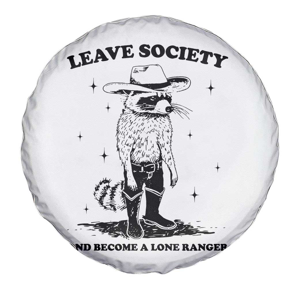 Funny Leave Society And Become A Lone Ranger Spare Tire Cover Cowboy Racoon