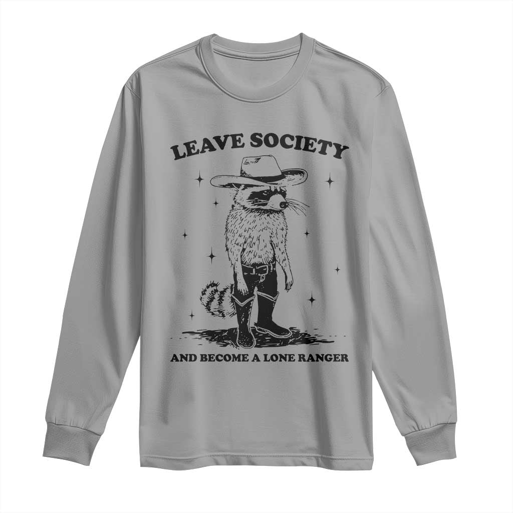 Funny Leave Society And Become A Lone Ranger Long Sleeve Shirt Cowboy Racoon