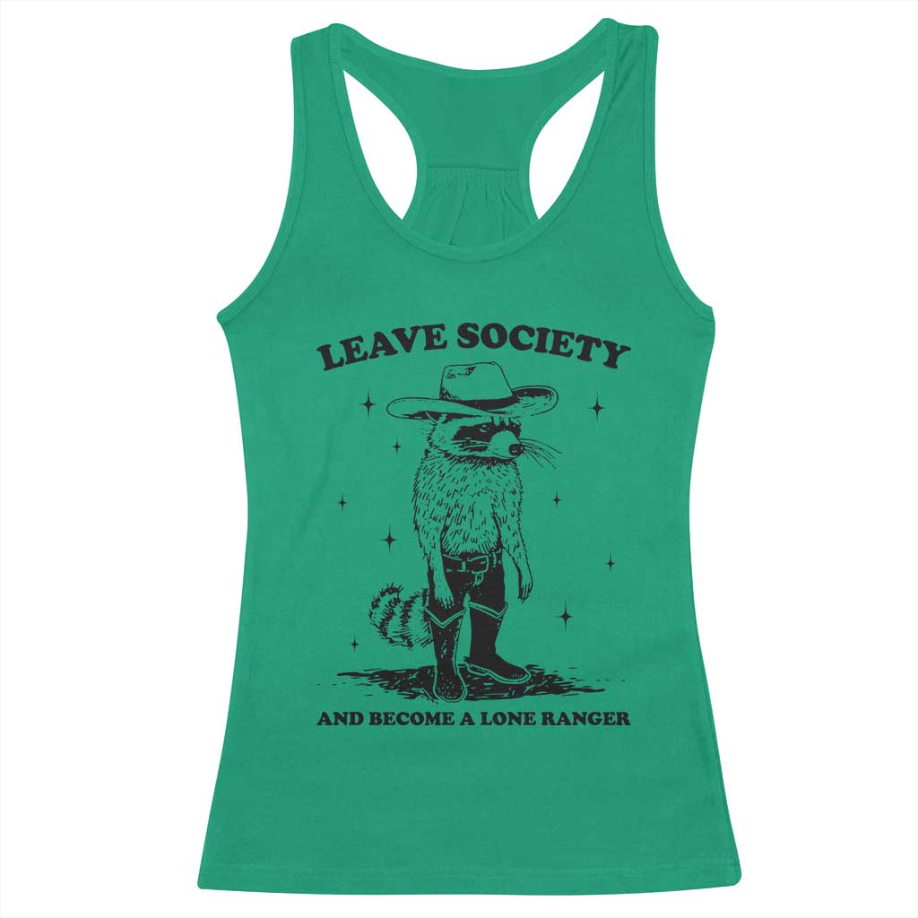 Funny Leave Society And Become A Lone Ranger Racerback Tank Top Cowboy Racoon