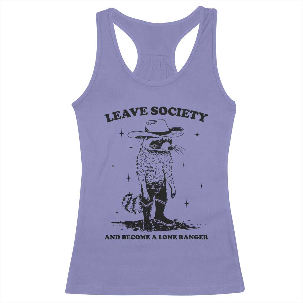 Funny Leave Society And Become A Lone Ranger Racerback Tank Top Cowboy Racoon