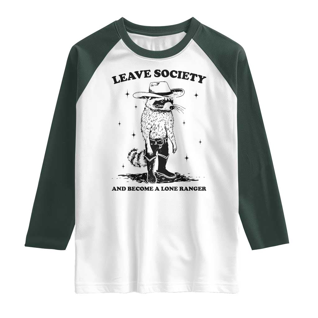 Funny Leave Society And Become A Lone Ranger Raglan Shirt Cowboy Racoon