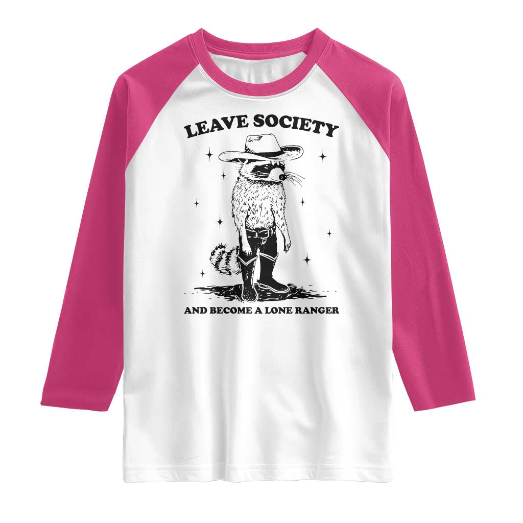 Funny Leave Society And Become A Lone Ranger Raglan Shirt Cowboy Racoon