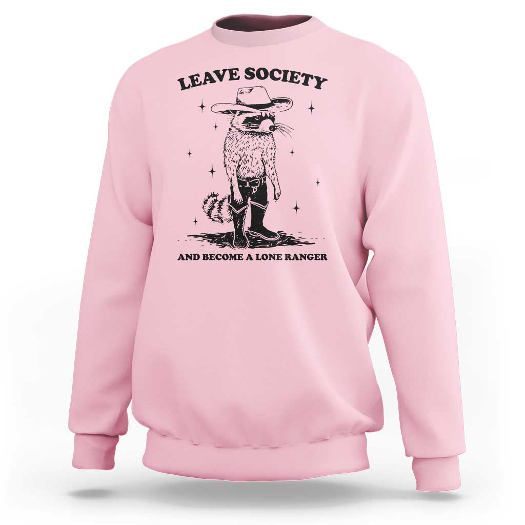 Funny Leave Society And Become A Lone Ranger Sweatshirt Cowboy Racoon