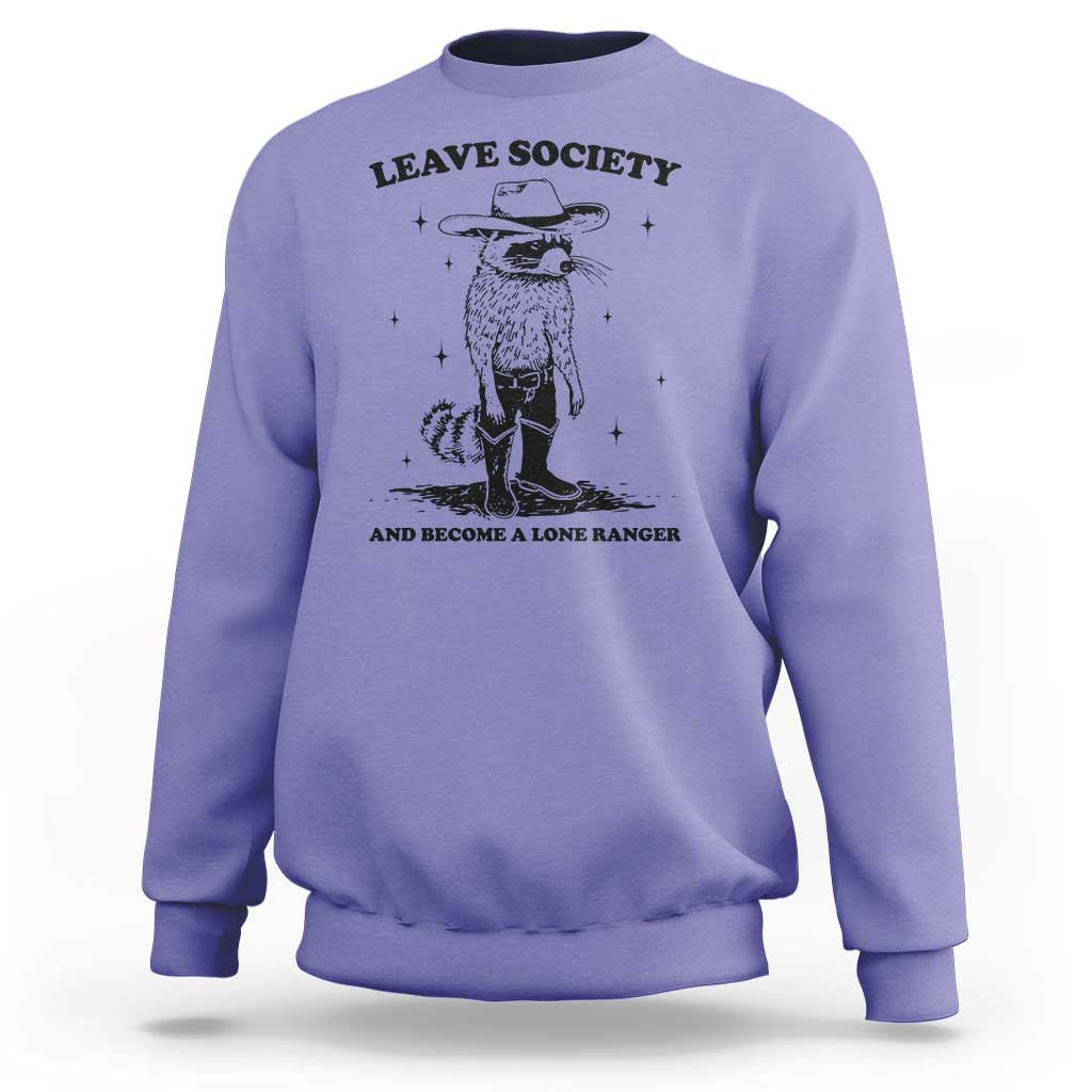 Funny Leave Society And Become A Lone Ranger Sweatshirt Cowboy Racoon