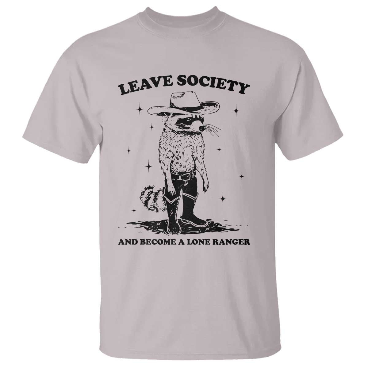 Funny Leave Society And Become A Lone Ranger T Shirt Cowboy Racoon