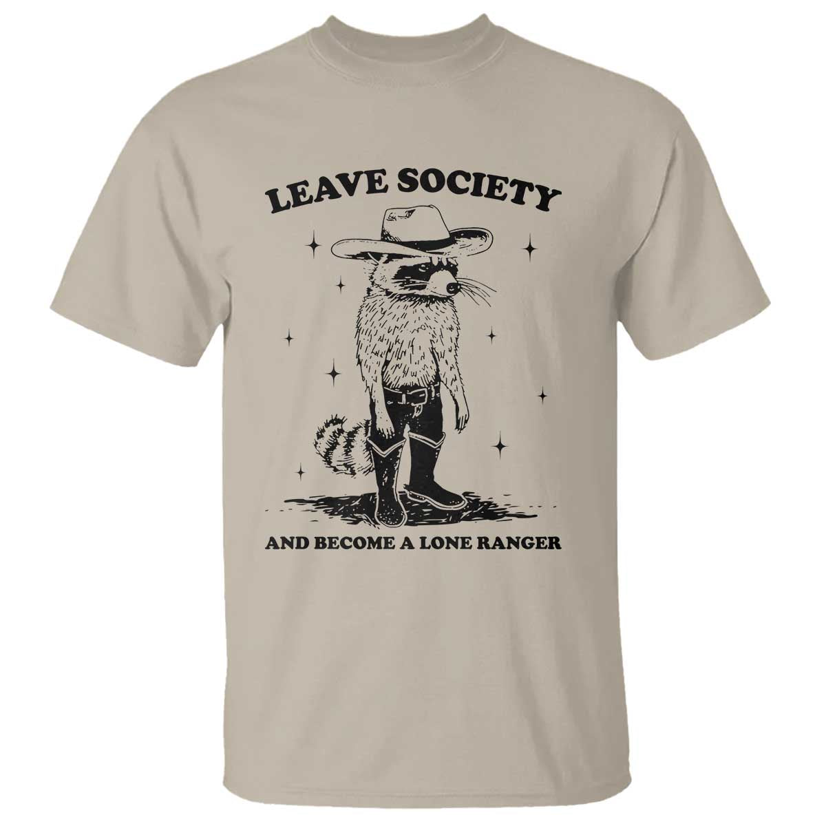 Funny Leave Society And Become A Lone Ranger T Shirt Cowboy Racoon