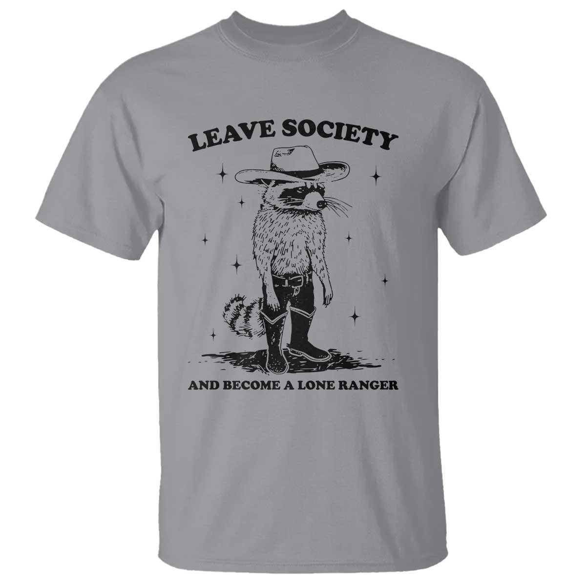 Funny Leave Society And Become A Lone Ranger T Shirt Cowboy Racoon