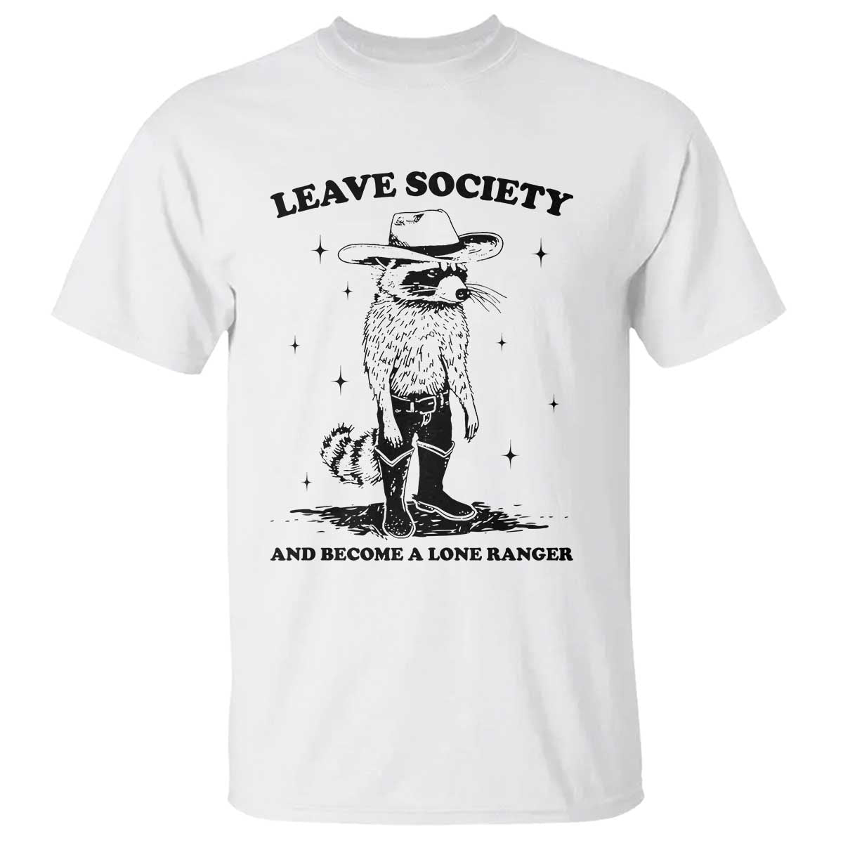 Funny Leave Society And Become A Lone Ranger T Shirt Cowboy Racoon