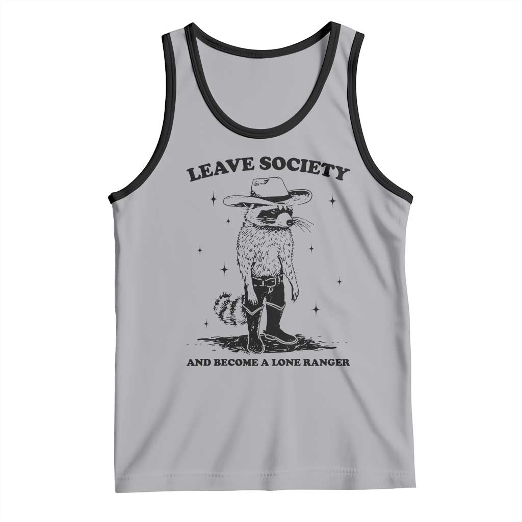 Funny Leave Society And Become A Lone Ranger Tank Top Cowboy Racoon