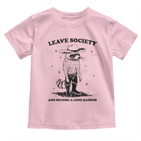 Funny Leave Society And Become A Lone Ranger Toddler T Shirt Cowboy Racoon