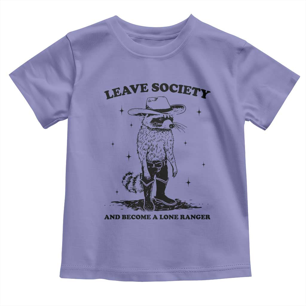 Funny Leave Society And Become A Lone Ranger Toddler T Shirt Cowboy Racoon