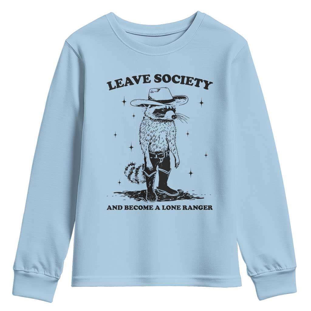 Funny Leave Society And Become A Lone Ranger Youth Sweatshirt Cowboy Racoon