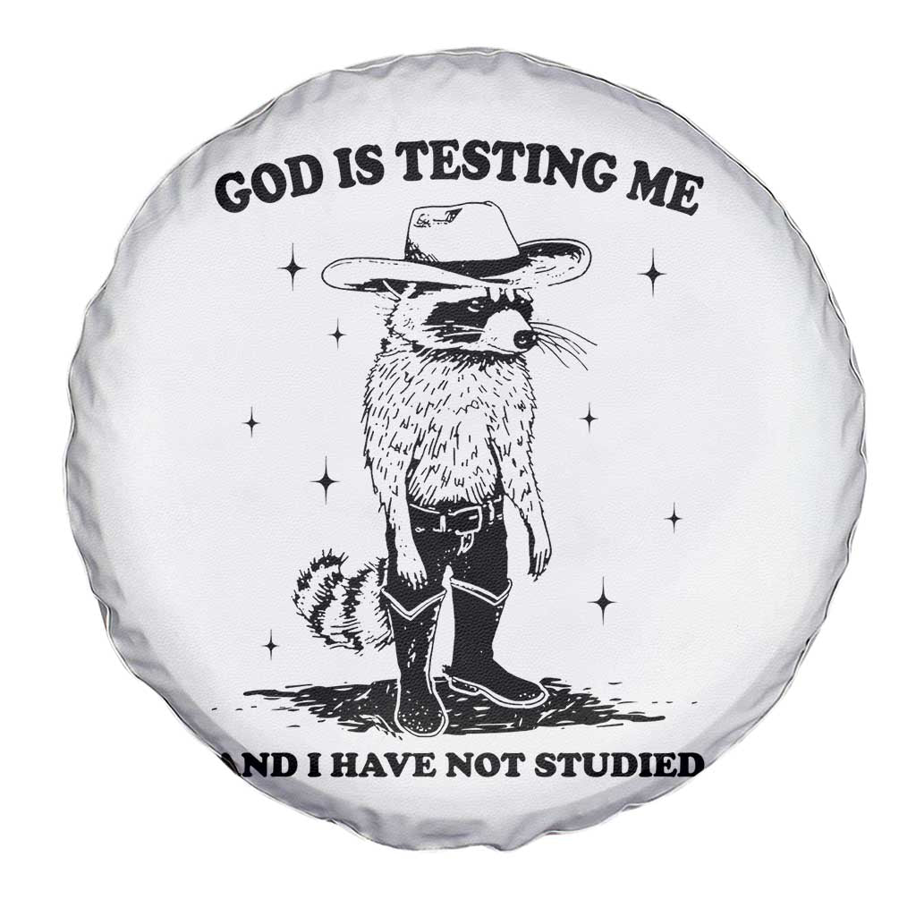 Funny God Is Testing Me And I Have Not Studied Spare Tire Cover Cowboy Racoon