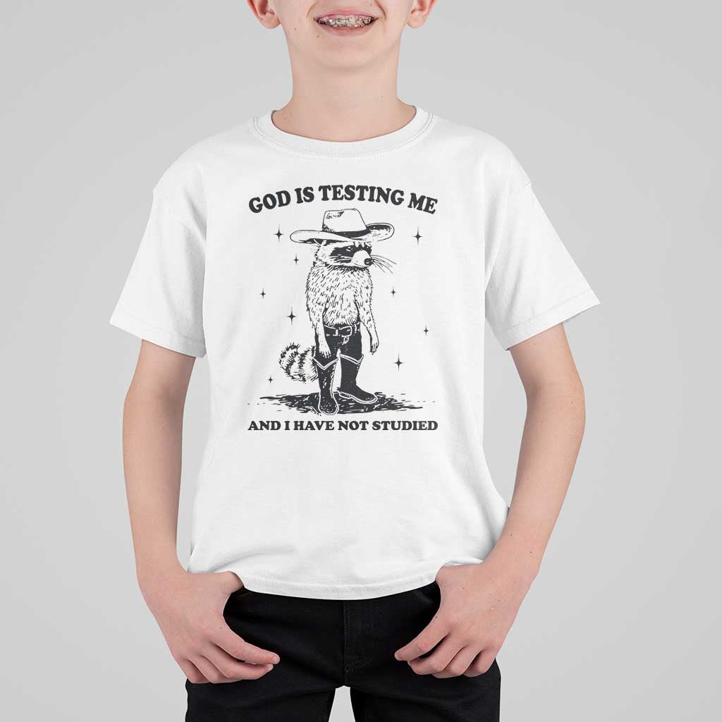 Funny God Is Testing Me And I Have Not Studied T Shirt For Kid Cowboy Racoon